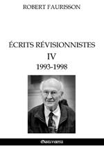 Ecrits revisionnistes IV - 1993 -1998