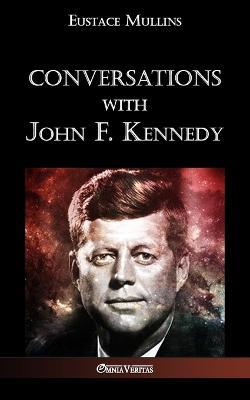 Conversations with John F. Kennedy - Eustace Clarence Mullins - cover