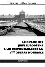 Le drame des Juifs europeens & Les responsables de la Deuxieme Guerre mondiale