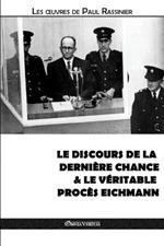 Le discours de la derniere chance & Le veritable proces Eichmann