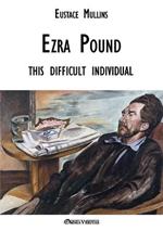 Ezra Pound: this difficult individual