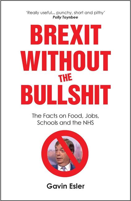 Brexit Without The Bullshit - The Facts on Food, Jobs, Schools, and the NHS