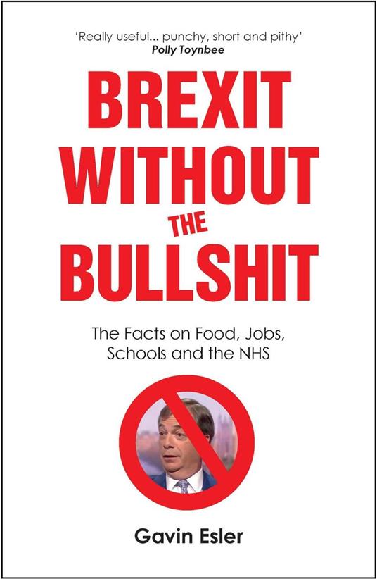 Brexit Without The Bullshit - The Facts on Food, Jobs, Schools, and the NHS