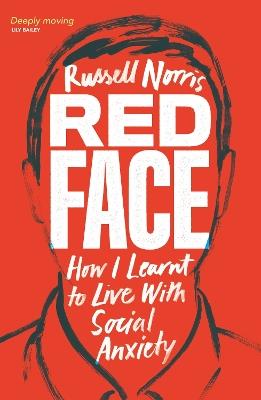 Red Face: How I Learnt to Live With Social Anxiety - Russell Norris - cover