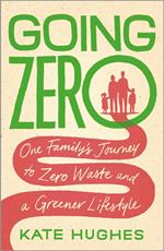 Going Zero - One Family's Journey to Zero Waste and a Greener Lifestyle