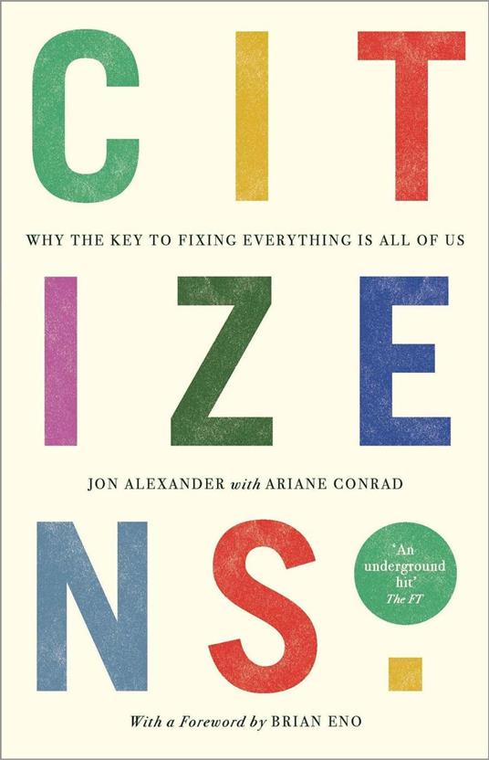 Citizens - Why the Key to Fixing Everything is All of Us