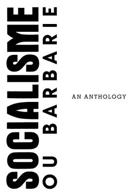 A Socialisme ou Barbarie Anthology - Cornelius Castoriadis,Jean-Francois Lyotard,Claude Lefort - cover