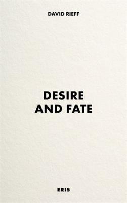 Desire and Fate - David Rieff - cover