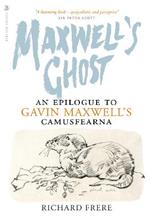 Maxwell's Ghost: An Epilogue to Gavin Maxwell's Camusfearna