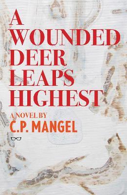 A Wounded Deer Leaps The Highest - C.P Mangel - cover