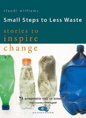 Small Steps to Less Waste: Stories to Inspire Change - Claudi Williams - cover