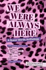 We Were Always Here: A Queer Words Anthology