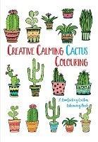 Creative Calming Cactus Colouring: A Comforting Cactus Colouring Book