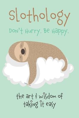 Slothology: Don't Worry. Be Happy - Christina Rose - cover