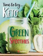 Time to try... Keto Green Smoothies: Delicious Keto smoothies for weight loss, detox & cleanse