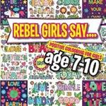 Rebel Girls Say....: Positive Colouring For Girls age 7-10