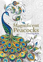 Magnificent Peacocks Colouring Book: Beautiful birds and perfect plumes. Anti-stress colouring