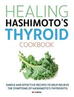Healing Hashimoto's Thyroid Cookbook