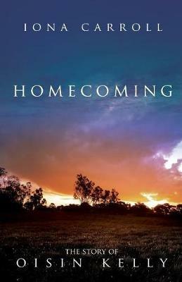 Homecoming: The Story of Oisin Kelly - Iona Carroll - cover