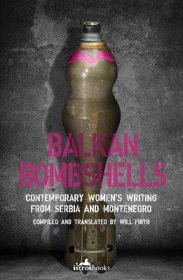 Balkan Bombshells: Contemporary Women's Writing from Serbia and Montenegro - cover