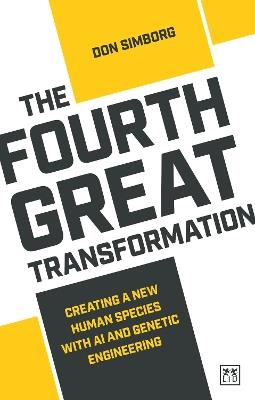 The Fourth Great Transformation: Creating a new human species with AI and genetic engineering - Don Simborg - cover