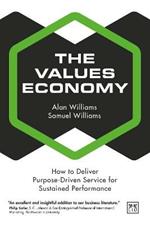 The Values Economy: How to Deliver Purpose-Driven Service for Sustained Performance