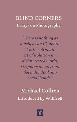 Blind Corners: Essays on Photography - Michael Collins - cover