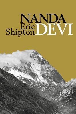 Nanda Devi: Exploration and Ascent - Eric Shipton,Stephen Venables - cover