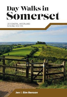 Day Walks in Somerset: 20 coastal, moorland and rural routes - Jen Benson,Sim Benson - cover