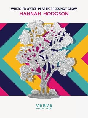 Where I'd Watch Plastic Trees Not Grow - Hannah Hodgson - cover