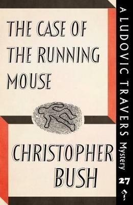 The Case of the Running Mouse: A Ludovic Travers Mystery - Christopher Bush - cover