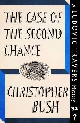 The Case of the Second Chance: A Ludovic Travers Mystery - Christopher Bush - cover