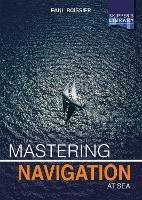 Mastering Navigation at Sea: De-Mystifying Navigation for the Cruising Skipper