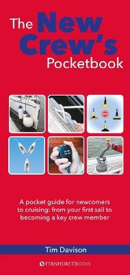 The New Crew's Pocketbook: A Pocket Guide for Newcomers to Cruising: from Your First Sail to Becoming a Key Crew Member - Tim Davison - cover