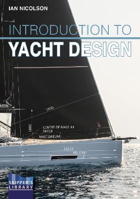 Introduction to Yacht Design: For Boat Buyers, Owners, Students & Novice Designers - Ian Nicolson - cover