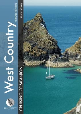 West Country Cruising Companion: A Yachtsman's Pilot and Cruising Guide to Ports and Harbours from Portland Bill to Padstow, Including the Isles of Scilly - Mark Fishwick,Kate Brodie - cover