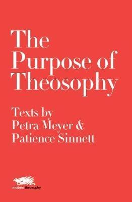 The Purpose of Theosophy: Texts by Petra Meyer and Patience Sinnett - Petra Meyer,Patience Sinnett - cover