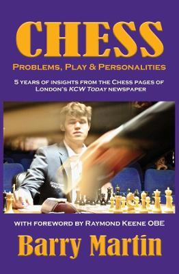 Chess: Problems, Play & Personalities - Barry Martin - cover