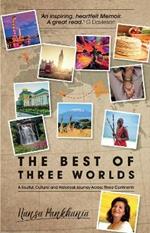 The Best of Three Worlds: A soulful, cultural and historical journey across three continents