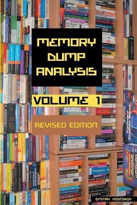 Memory Dump Analysis Anthology, Volume 1, Revised Edition - Dmitry Vostokov,Software Diagnostics Institute - cover
