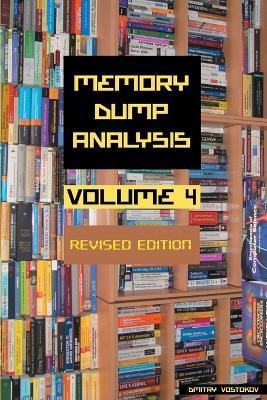 Memory Dump Analysis Anthology, Volume 4, Revised Edition - Dmitry Vostokov,Software Diagnostics Institute - cover