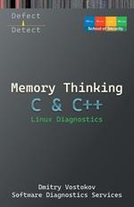 Memory Thinking for C & C++ Linux Diagnostics: Slides with Descriptions Only