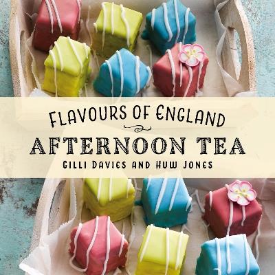 Flavours of England: Afternoon Tea - Gilli Davies - cover