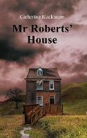 Mr Roberts' House - Catherine Blackmore - cover