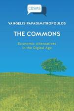 T he Commons: Economic Alternatives in the Digital Age