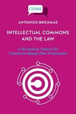 Intellectual Commons and the Law: A Normative Theory for Commons-Based Peer Production