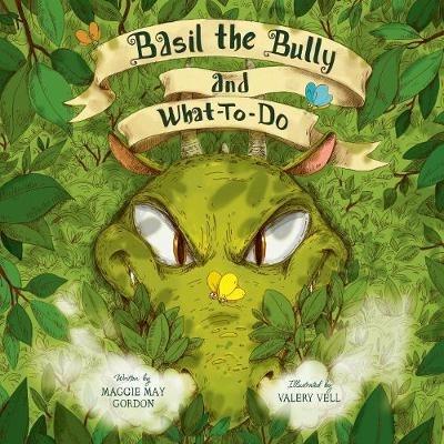 Basil the Bully and What-To-Do - Maggie May Gordon - cover