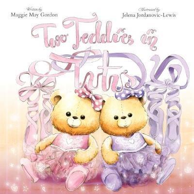 Two Teddies in Tutus - Maggie May Gordon - cover