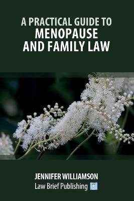 A Practical Guide to Menopause and Family Law - Jennifer Williamson - cover