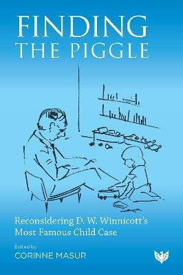 Finding the Piggle: Reconsidering D. W. Winnicott’s Most Famous Child Case - cover